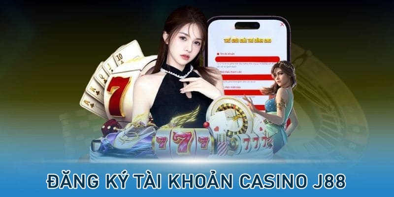 Đăng ký thành viên J88 để chơi Casino mọi lúc mọi nơi