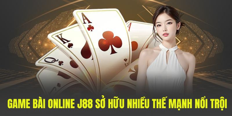 Game bài online J88 sở hữu nhiều thế mạnh nổi trội