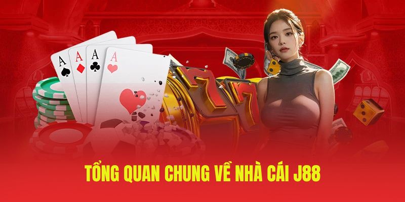 Tổng quan chung về nhà cái J88