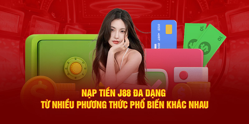 Những cổng nạp tiền J88 được cung cấp