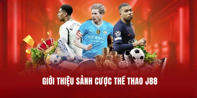 Tìm hiểu qua về sảnh thể thao J88